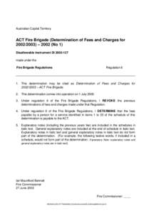 Australian Capital Territory  ACT Fire Brigade (Determination of Fees and Charges for[removed]) – 2002 (No 1) Disallowable instrument DI[removed]made under the