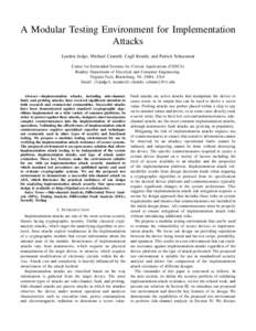 A Modular Testing Environment for Implementation Attacks Lyndon Judge, Michael Cantrell, Cagil Kendir, and Patrick Schaumont Center for Embedded Systems for Critical Applications (CESCA) Bradley Department of Electrical 
