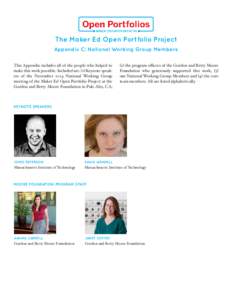 The Maker Ed Open Portfolio Project Appendix C: National Working Group Members This Appendix includes all of the people who helped to make this work possible. Included are: (1) Keynote speakers of the November 2014 Natio