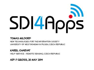 Tomas Mildorf New technologies for the information society University of west bohemia in pilsen, Czech republic Karel Charvat Help Service – Remote Sensing, Czech republic