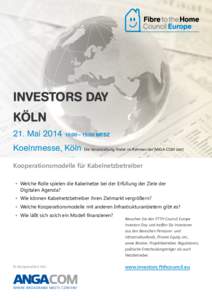 INVESTORS DAY KÖLN 21. Mai:00 – 15:00 MESZ Koelnmesse, Köln Die Veranstaltung findet im Rahmen der ANGA COM statt Kooperationsmodelle für Kabelnetzbetreiber •	 Welche Rolle spielen die Kabelnetze bei d