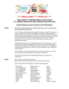 *** MEDIA ALERT *** PHOTO OP *** “RED CARPET” OPENING NIGHT FILM & PARTY 17 ANNUAL MIAMI GAY AND LESBIAN FILM FESTIVAL th  Special Appearances by Actors and Filmmakers