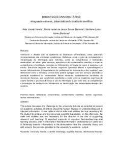 BIBLIOTECAS UNIVERSITÁRIAS: integrando saberes, potencializando a atitude científica Aida Varela Varela¹, Maria Isabel de Jesus Sousa Barreira², Marilene Lobo Abreu Barbosa³ ¹Doutora em Ciência da Informação, In