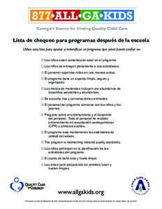 Lista de chequeo para programas después de la escuela Utilice esta lista para ayudar a indentificar un programa que usted puede confiar en. 􀀀  Los  niños  están  contentos  de  estar  en  el  programa. 􀀀  Los  n