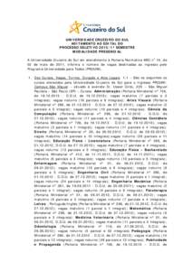 UNIVERSIDADE CRUZEIRO DO SUL ADITAMENTO AO EDITAL DO PROCESSO SELETIVOº SEMESTRE MODALIDADE PRESENCIAL A Universidade Cruzeiro do Sul em atendimento à Portaria Normativa MEC no 10, de 02 de maio de 2011, informa