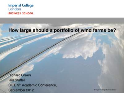 How large should a portfolio of wind farms be?  Richard Green Iain Staffell BIEE 9th Academic Conference, 1
