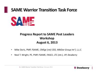 SAME Warrior Transition Task Force  Progress Report to SAME Post Leaders  Workshop August 6, 2013 •