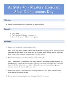 Activity #6 - Mastery Exercise: Shoe Dichotomous Key Objectives:  Students will generate their own dichotomous key in the classroom.  Materials: