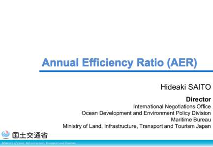 Hideaki SAITO Director International Negotiations Office Ocean Development and Environment Policy Division Maritime Bureau