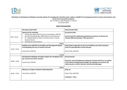 Workshop on Development challenges and policy options for managing the extractive sector: options available for increasing government revenue, best practices and lessons from successful economies Dar es Salaam, United Re