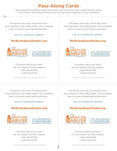 Pass-Along Cards Help spread the word about teen prescription and over-the-counter cough medicine abuse. Cut out these cards and pass them along to parents and caregivers in your community. One person dies every 19 minut