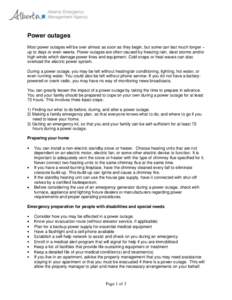 Power outages Most power outages will be over almost as soon as they begin, but some can last much longer – up to days or even weeks. Power outages are often caused by freezing rain, sleet storms and/or high winds whic