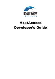 HostAccess Developer’s Guide Disclaimer Every effort has been made to ensure that the information contained within this publication is accurate and up-to-date. However, Rogue Wave Software, Inc. does not