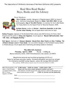 The Association of Children’s Librarians of Northern California (ACL) presents:  Real Men Read Books: Boys, Books and the Library Guest Speakers: Chris Crutcher, novelist. Margaret A. Edwards Award, 2000, for body of