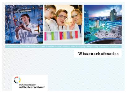 chemnitz | dessau-roßlau | dresden | erfurt | gera | halle | Jena | leipzig | magdeburg | Weimar | zwickau  Wissenschaftsatlas Die Erstellung des Wissenschaftsatlasses der Metropolregion Mitteldeutschland wurde durch d