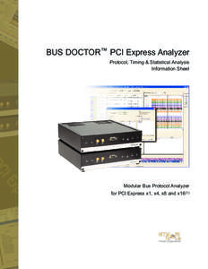 BUS DOCTOR™ PCI Express Analyzer  Protocol, Timing & Statistical Analysis Information Sheet  Modular Bus Protocol Analyzer