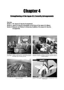 Chapter 4 Strengthening of the Japan-U.S. Security Arrangements Overview Section 1. The Japan-U.S. Security Arrangements Section 2. Japan-U.S. Security Consultation on the Future of the Japan-U.S. Alliance Section 3. Mea