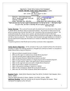 Department of Alaska Native Studies & Rural Development  ANS/ED[removed]Alaska Native Education(s)-3 credits Summer 2013 M-R 12:00-1:50 July 8-August 16, 2013 Course Outline