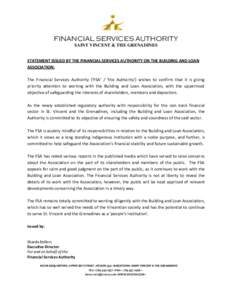 FINANCIAL SERVICES AUTHORITY SAINT VINCENT & THE GRENADINES STATEMENT ISSUED BY THE FINANCIAL SERVICES AUTHORITY ON THE BUILDING AND LOAN ASSOCIATION: The Financial Services Authority (‘FSA’ / ‘the Authority’) wi