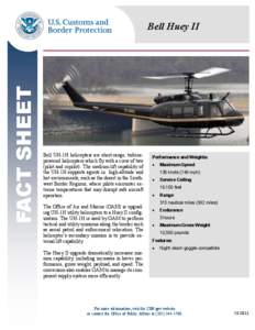 FACT SHEET  Bell Huey II Bell UH-1H helicopters are short-range, turbinepowered helicopters which fly with a crew of two (pilot and copilot). The medium-lift capability of