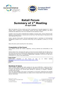 Retail Forum Summary of 1st Meeting 30 April 2009 After the welcome of the co-chairs and short introductions of keynote speakers Mr. Quinn (deputy head of cabinet of Commissioner Dimas) and MEP Anders Wijkman, the chairs
