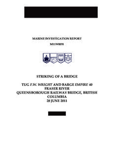 MARINE INVESTIGATION REPORT M11W0091 STRIKING OF A BRIDGE TUG F.W. WRIGHT AND BARGE EMPIRE 40 FRASER RIVER