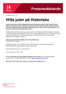 Pressmeddelande StockholmUpplev julens historia från vikingatid till i dag på Historiska museet. Under jullovet den 26 december–8 januari, bjuder Historiska museet på visningar med berättelser om fornno