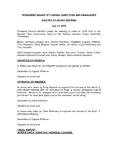 TENNESSEE BOARD OF FUNERAL DIRECTORS AND EMBALMERS  MINUTES OF BOARD MEETING  July 13, 2010  President  Dennis  Hamilton  called  the  meeting  to  order  at  10:00  A.M.  in  the  Second  Flo