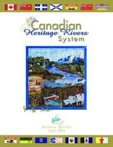 ANNUAL REPORT[removed] April 2004 To the federal, provincial and territorial Ministers responsible for the Canadian Heritage Rivers System: