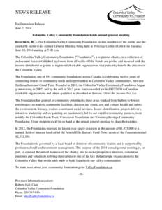 NEWS RELEASE For Immediate Release June 2, 2014 Columbia Valley Community Foundation holds annual general meeting Invermere, BC - The Columbia Valley Community Foundation invites members of the public and the charitable 