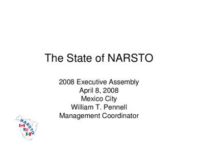 The State of NARSTO 2008 Executive Assembly April 8, 2008 Mexico City William T. Pennell Management Coordinator