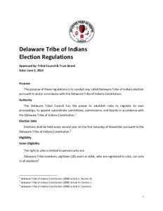 Delaware Tribe of Indians Election Regulations Approved by: Tribal Council & Trust Board Date: June 2, 2014  Purpose