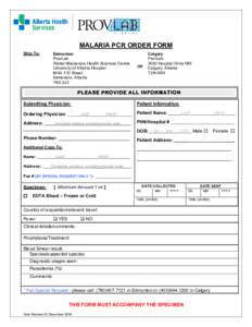 MALARIA PCR ORDER FORM Ship To: Edmonton ProvLab Walter Mackenzie Health Sciences Centre