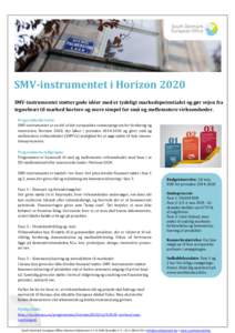 SMV-instrumentet i Horizon 2020 SMV-instrumentet støtter gode idéer med et tydeligt markedspotentialet og gør vejen fra tegnebræt til marked kortere og mere simpel for små og mellemstore virksomheder. Programbeskriv