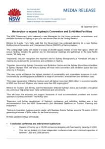 18 December[removed]Masterplan to expand Sydney’s Convention and Exhibition Facilities The NSW Government today released a new Masterplan for the future convention, entertainment and exhibition facilities for Sydney as p