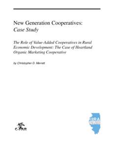 New Generation Cooperatives: Case Study The Role of Value-Added Cooperatives in Rural Economic Development: The Case of Heartland Organic Marketing Cooperative by Christopher D. Merrett