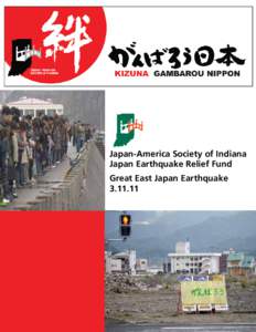 Japan-America Society of Indiana Japan Earthquake Relief Fund Great East Japan Earthquake[removed]  Japan-America