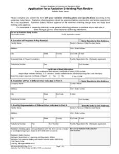 Michigan Department of Licensing and Regulatory Affairs  Application for a Radiation Shielding Plan Review Radiation Safety Section  Please complete and submit this form with your radiation shielding plans and specificat
