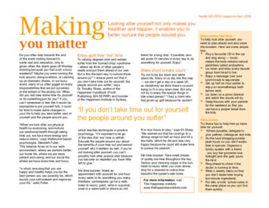 Making you matter Do you often limp towards the end of the week looking forward to some rest and relaxation, only to groan when the alarm goes off Monday