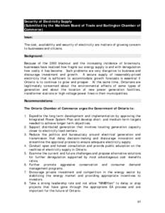 Security of Electricity Supply (Submitted by the Markham Board of Trade and Burlington Chamber of Commerce) Issue: The cost, availability and security of electricity are matters of growing concern to businesses and citiz