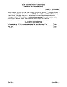 SAM – INFORMATION TECHNOLOGY (California Technology Agency) CHAPTER 5000 INDEX Note: Effective January 1, 2008, the Office of Information Security (Office) restructured and renumbered the content and moved SAM Sections