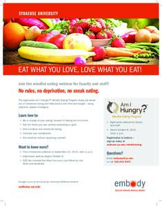 EAT WHAT YOU LOVE, LOVE WHAT YOU EAT! Join the mindful eating webinar for faculty and staff! No rules, no deprivation, no sneak eating. The eight-week Am I Hungry?® Mindful Eating Program helps you break out of emotiona