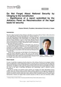 Do Not Forget About National Security by Clinging to the Constitution — Significance of a report submitted by the Advisory Panel on Reconstruction of the legal basis for security Kitaoka Shinichi, President, Internatio