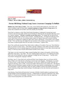 FOR IMMEDIATE RELEASE June 21, 2012 Contact: Steven Fuller, [removed] Former Bill Brings National Lung Cancer Awareness Campaign To Buffalo Buffalo, New York (June 21, 2012) – This week, former Buffalo Bil