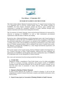 Press Release – 13 September[removed]YEARS OF NAMMCO AND THE FUTURE The North Atlantic Marine Mammal Commission held its 21st annual Council meeting from[removed]September 2012, in Svolvær, Lofoten Islands, Norway. The 