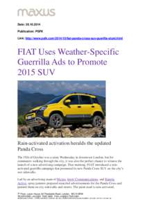 Date: Publication: PSFK Link: http://www.psfk.comfiat-panda-cross-suv-guerilla-stunt.html FIAT Uses Weather-Specific Guerrilla Ads to Promote