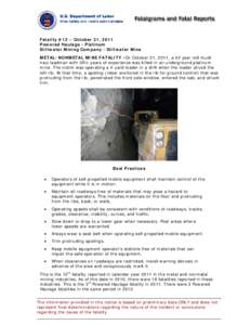 Fatality #12 – October 31, 2011 Powered Haulage - Platinum Stillwater Mining Company - Stillwater Mine METAL/NONMETAL MINE FATALITY -On October 31, 2011, a 42 year-old muck haul leadman with 3Â½ years of experience w