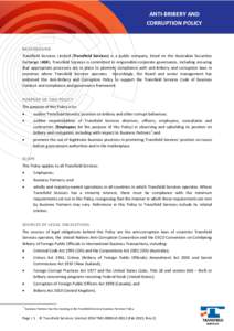 ANTI-BRIBERY AND CORRUPTION POLICY BACKGROUND Transfield Services Limited (Transfield Services) is a public company, listed on the Australian Securities Exchange (ASX). Transfield Services is committed to responsible cor