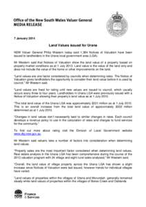 7 January[removed]Land Values issued for Urana NSW Valuer General Philip Western today said 1,384 Notices of Valuation have been issued to landholders in the Urana local government area (LGA). Mr Western said that Notices 