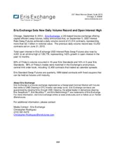 227 West Monroe Street, Suite 2070 Chicago, IL[removed]www.erisfutures.com Eris Exchange Sets New Daily Volume Record and Open Interest High Chicago, September 8, 2014 – Eris Exchange, a US-based futures exchange offerin